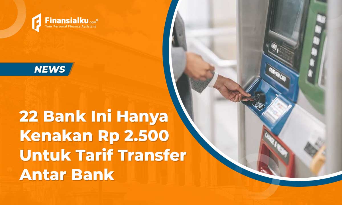 22-bank-ini-kenakan-tarif-transfer-antar-bank-hanya-rp-2500