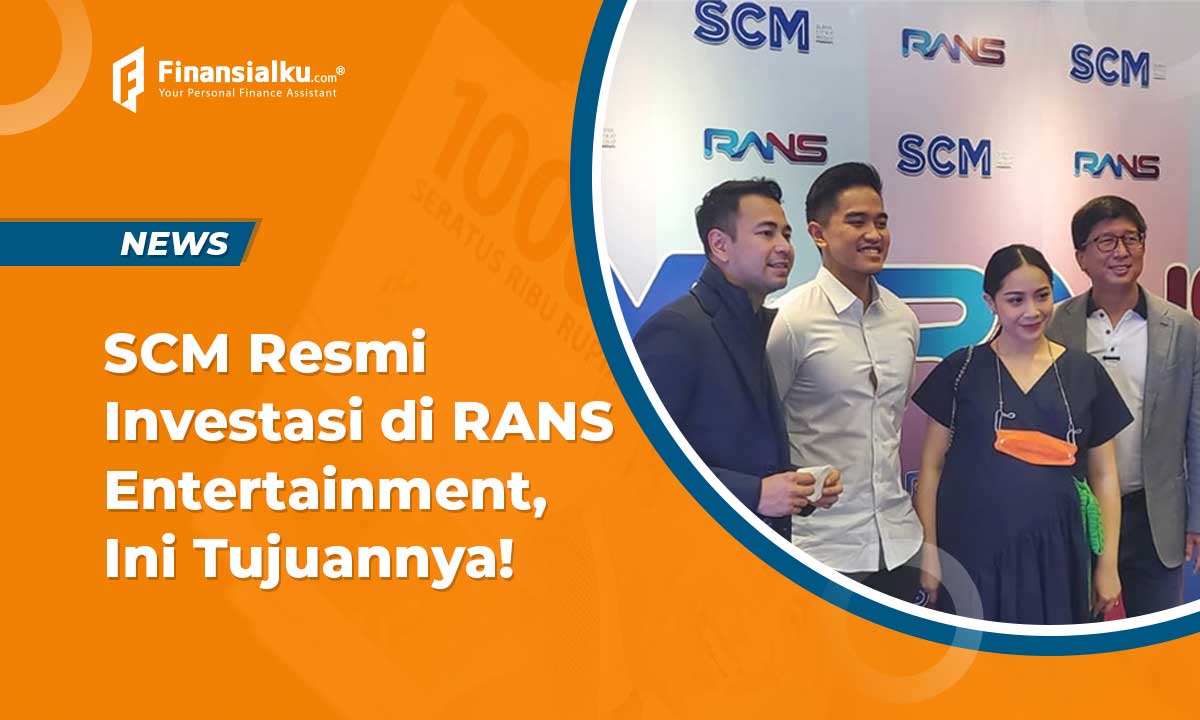 scm-resmi-investasi-di-rans-entertainment-ini-tujuannya