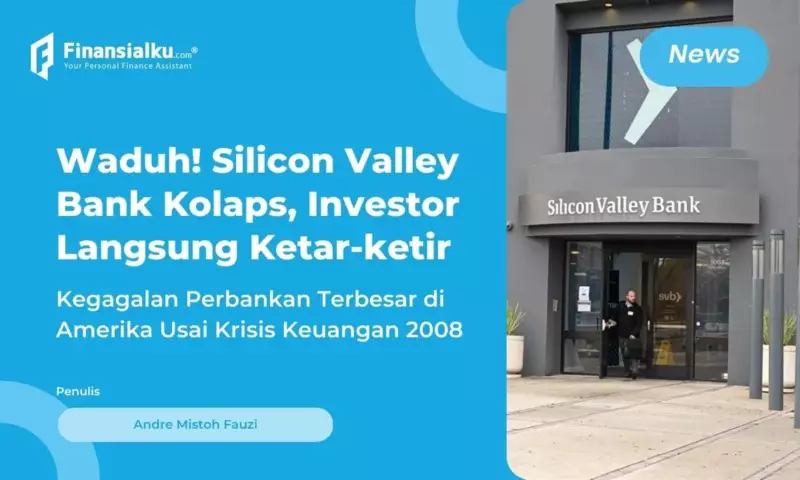 Silicon Valley Bank Bangkrut dalam 48 Jam, Ini Rentetan Faktanya!