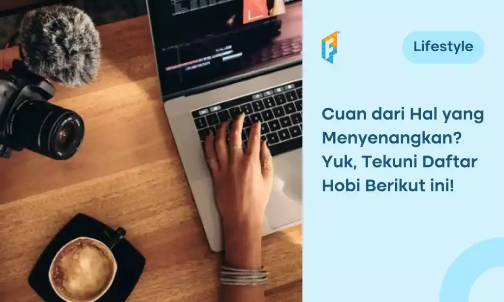 10 Hobi yang Menghasilkan Uang, Ada Hobimu, Gak?