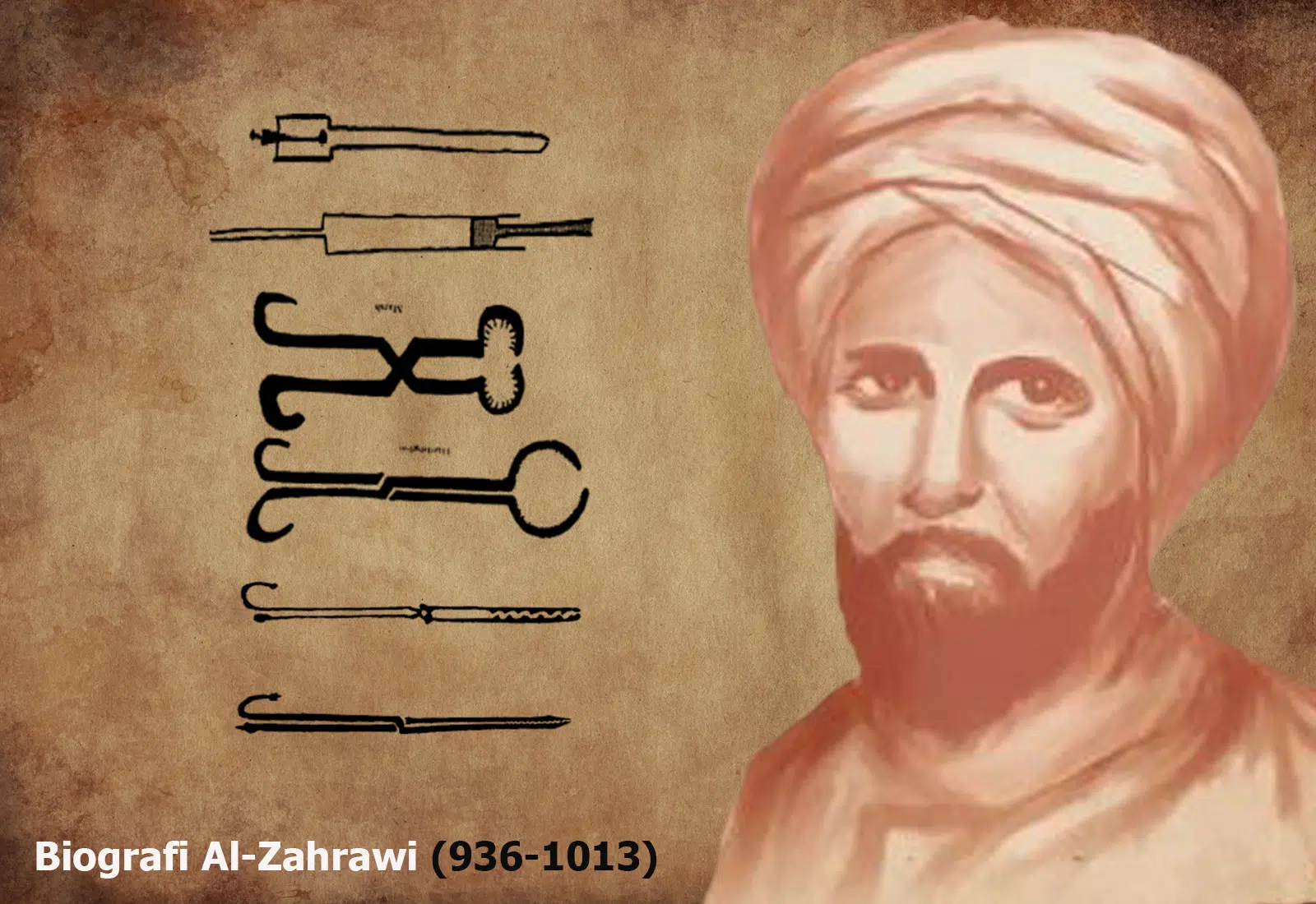 Biografi Al-Zahrawi (936-1013) Dalam Dunia Kedokteran, Khusunya Ilmu Bedah