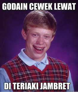 BAD LUCK BRIAN ... ALA KASKUS...update