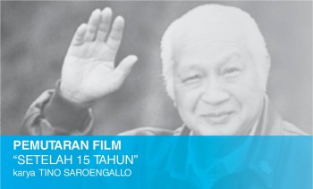 &quot;Setelah 15 Tahun...&quot; Film Dokumenter Mengenai Babak Baru Reformasi 