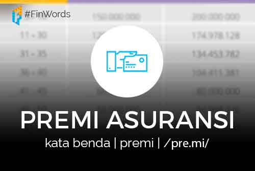 Definisi Premi Asuransi, Cuti Premi, dan Rider pembebasan premi