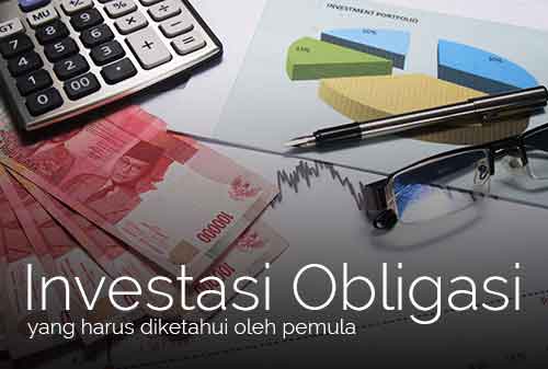 Investasi Obligasi, Apa Saja Keuntungannya? dan Bagaimana Cara Membelinya?