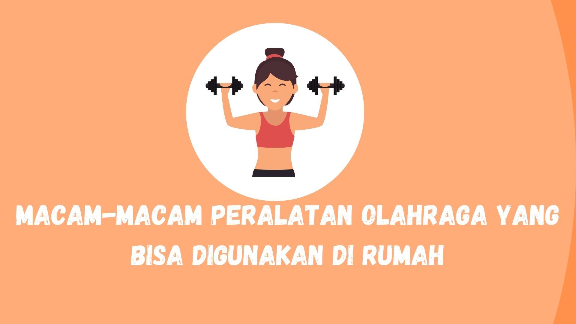 Macam-macam Peralatan Olahraga yang Bisa Digunakan di Rumah