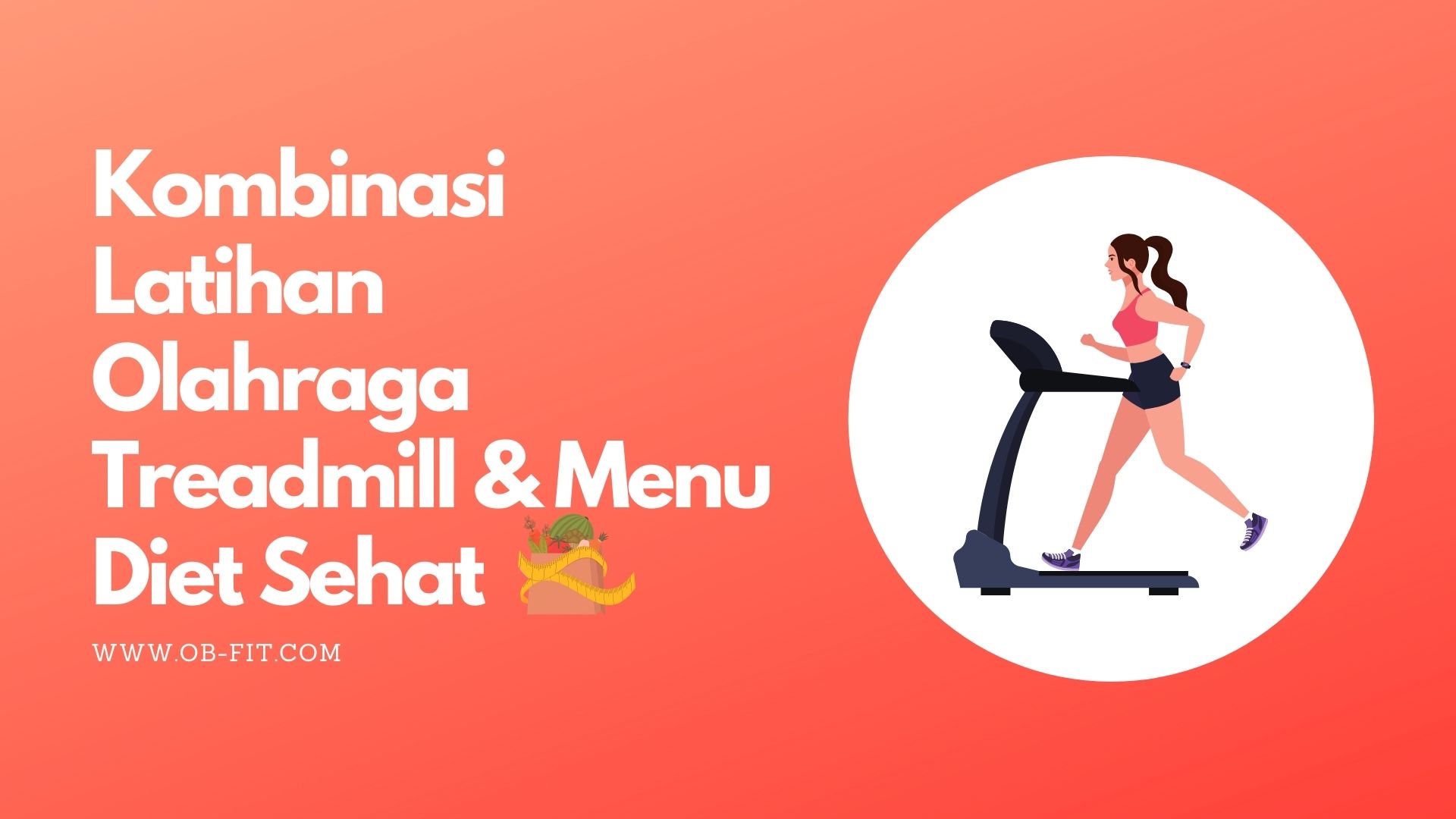 kombinasi-latihan-olahraga-treadmill--menu-diet-sehat-untuk-menurunkan-berat-badan