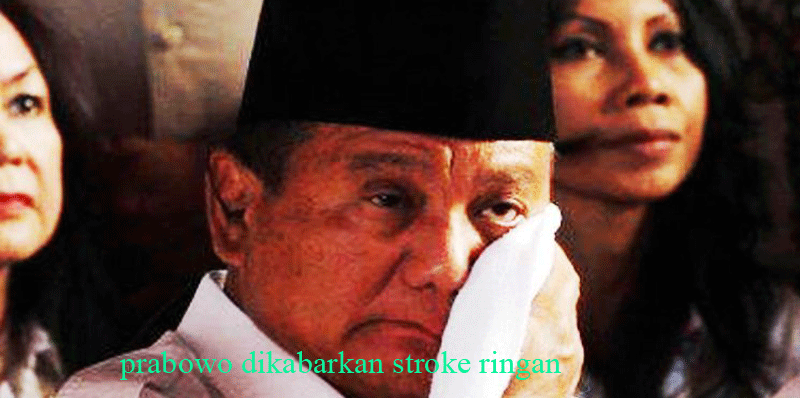 Benarkah Prabowo Diserang Stroke?