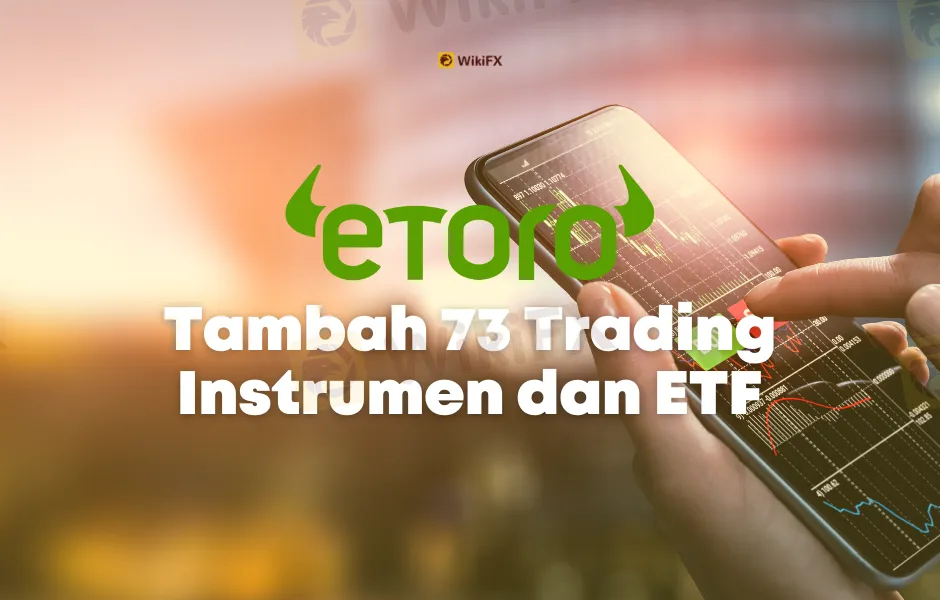 eToro Tambah 73 Trading Instrumen dan ETF