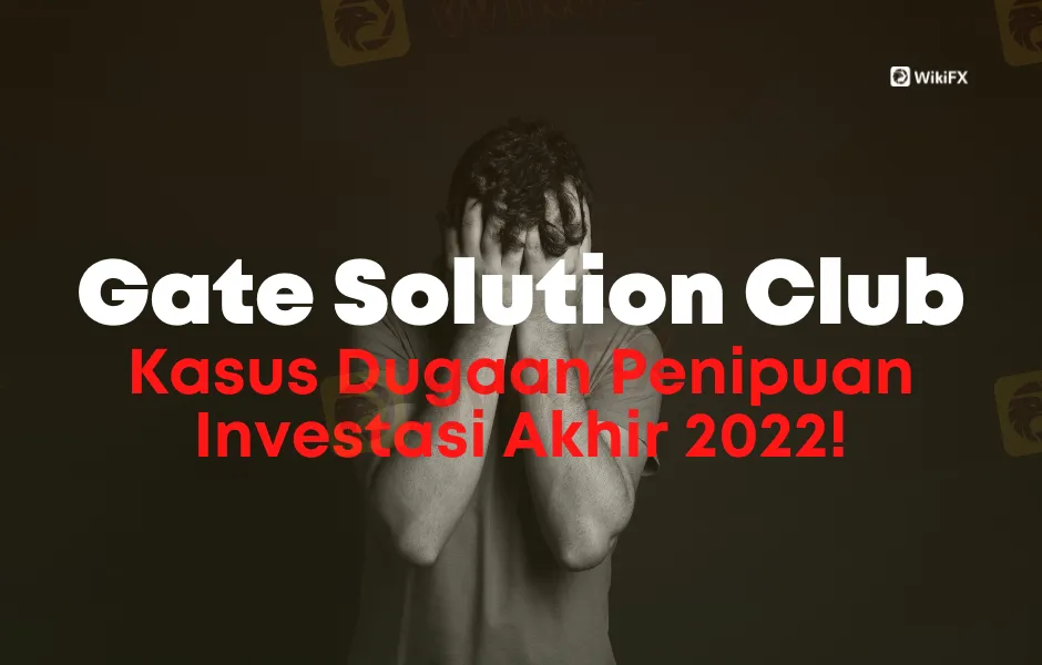 gate-solution-club-kasus-dugaan-penipuan-investasi-akhir-2022