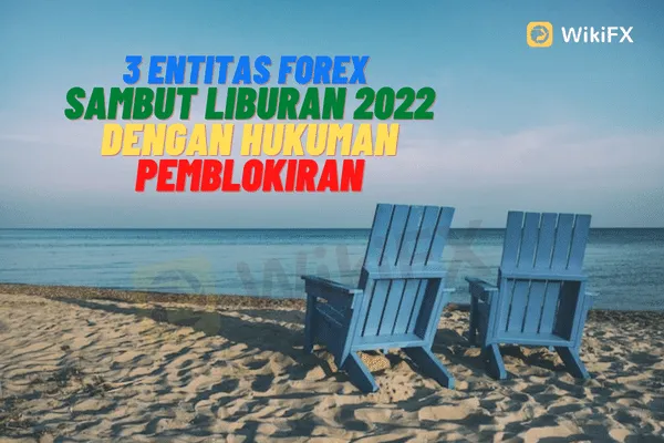3-entitas-forex-sambut-liburan-2022-dengan-hukuman-pemblokiran