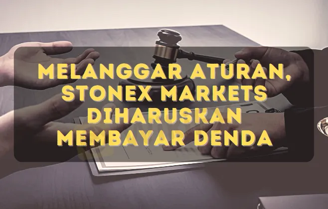 melanggar-aturan--stonex-markets-llc-diharuskan-membayar-denda
