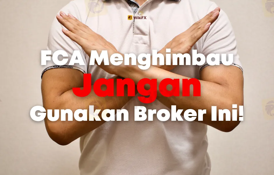 fca-menghimbau-jangan-gunakan-broker-ini