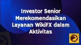 investor-senior-merekomendasikan-layanan-wikifx-dalam-aktivitas