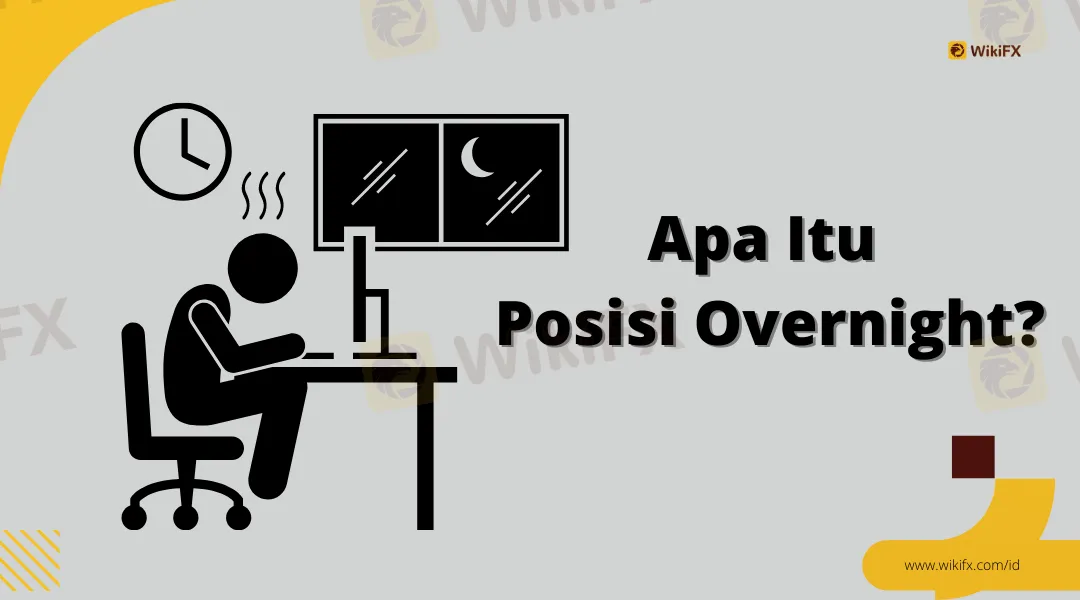 Hal Yang Perlu Diketahui Ketika Anda Trading Dengan Posisi Overnight