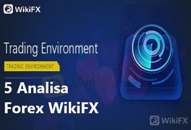 5 Analisa Forex WikiFX | Kenyamanan Trading Enviroment Anda