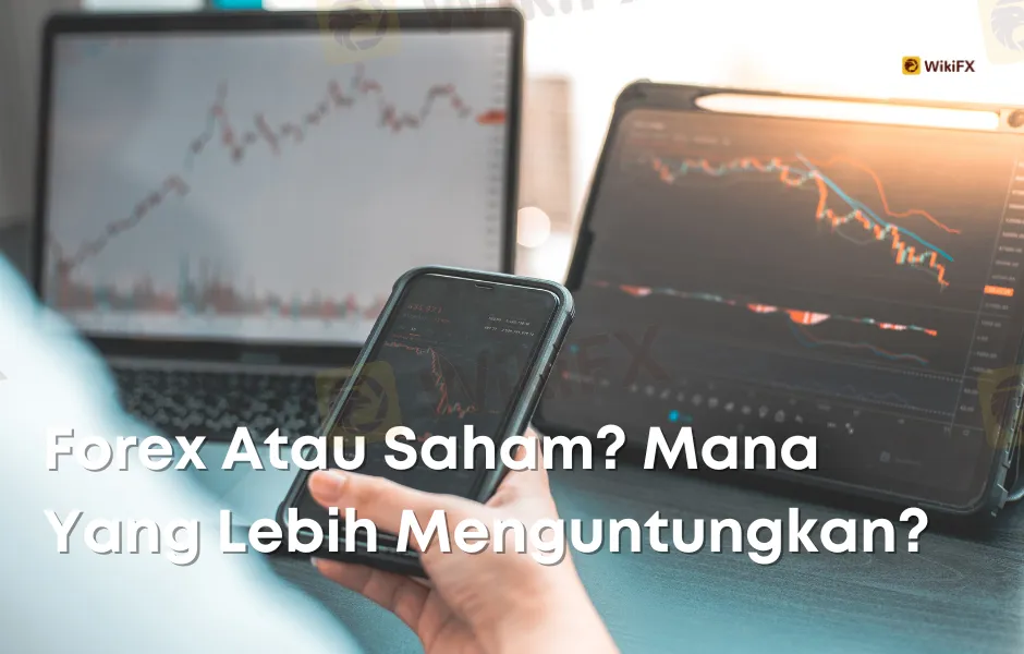 Forex Atau Saham? Mana Yang Lebih Menguntungkan?