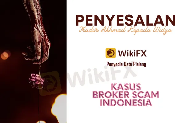 Broker SCAM Indonesia | Penyesalan Trader Akhmad Kepada Widya