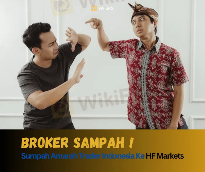 Broker SAMPAH ! Sumpah Amarah Trader Indonesia Ke HF Markets