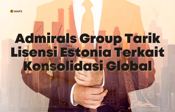 Admirals Group Tarik Lisensi Estonia Terkait Konsolidasi Global