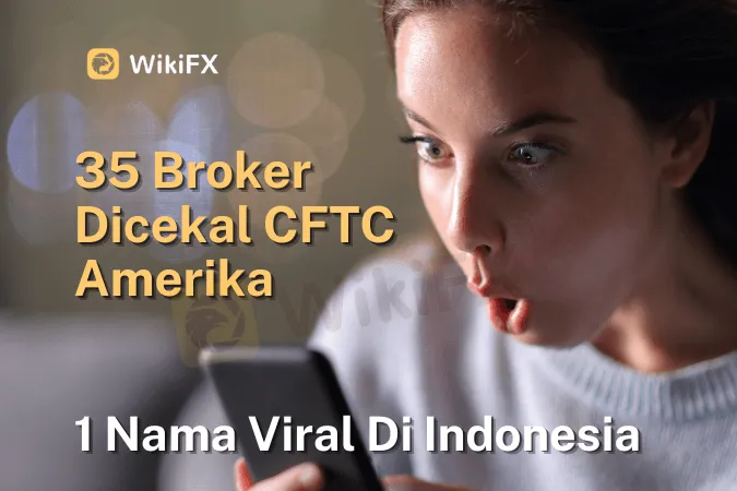 35-broker-dicekal-cftc-amerika-1-nama-viral-di-indonesia