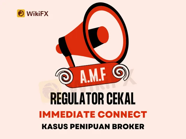 kasus-penipuan-broker-regulator-amf-cekal-immediate-connect