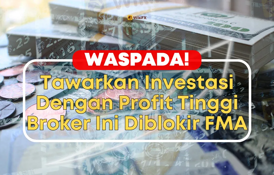 waspada-tawarkan-investasi-dengan-profit-tinggi-broker-ini-diblokir-fma