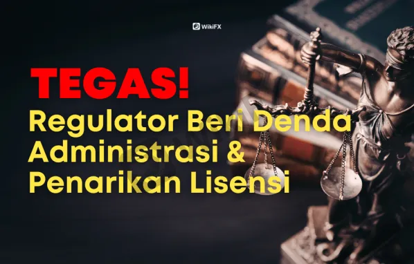 tegas-regulator-beri-denda-administrasi--penarikan-lisensi-broker