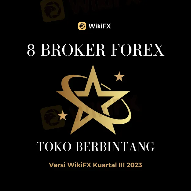 8 Broker Forex Toko Berbintang Versi WikiFX Kuartal III 2023