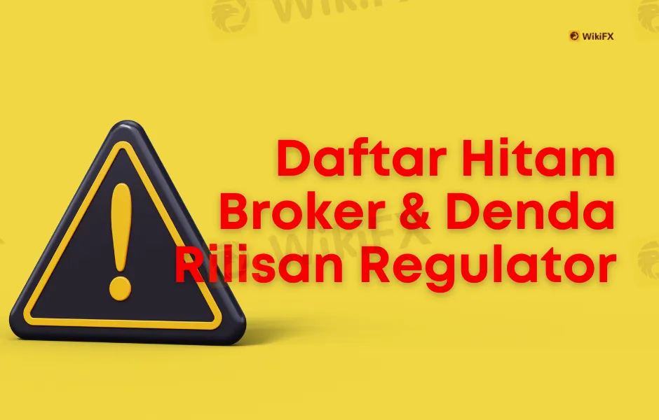 Daftar Hitam Broker Nakal, Denda Yang Dirilis Beberapa Regulator Forex