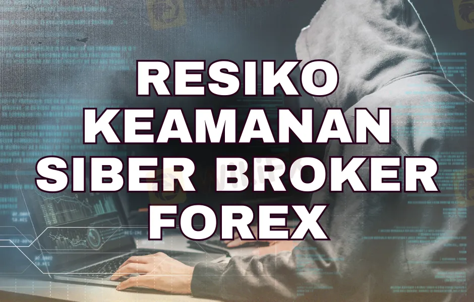 risiko-cybersecurity-di-broker-forex-sudah-tahu