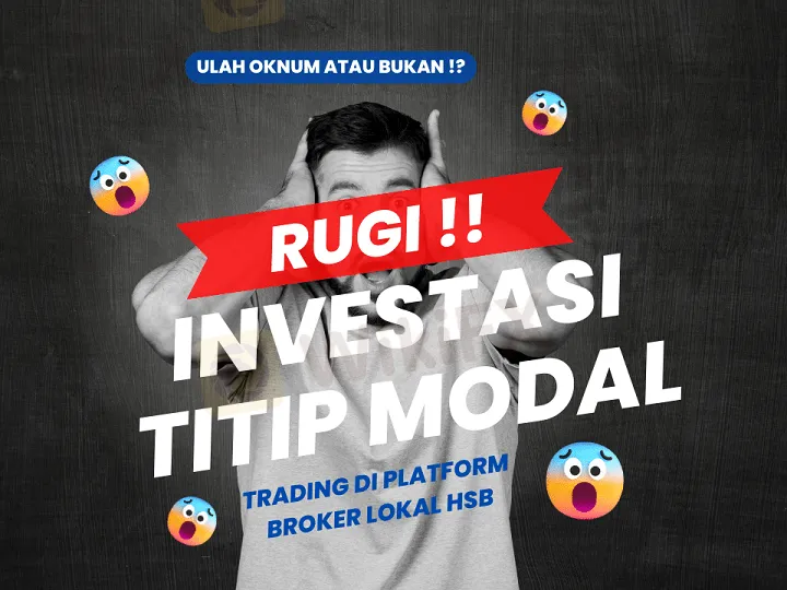 oknum-atau-bukan-rugi-investasi-titip-modal-di-broker-lokal-hsb