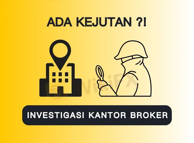 Ada Kejutan Apa Disana? Investigasi WikiFX: 3 Kantor Broker Forex