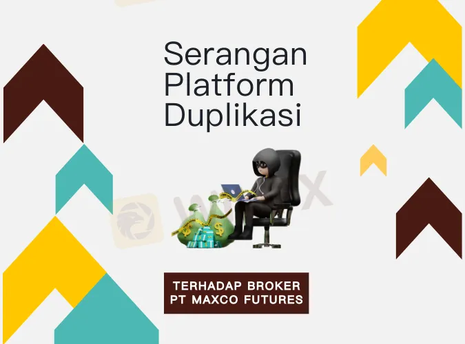 Serangan Platform Duplikasi ! Ujian Bisnis Broker PT Maxco Futures