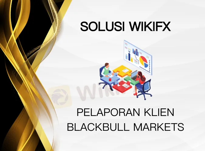 Penyelesaian Keluhan Via WikiFX: Broker BlackBull Markets Di 2023