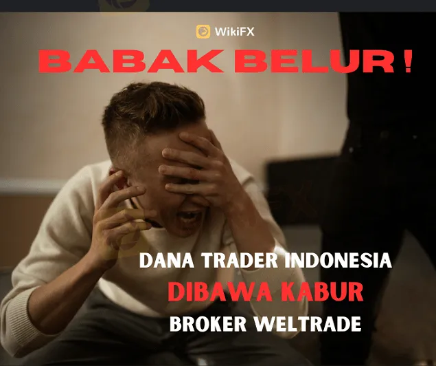 BABAK BELUR! Dana Trader Indonesia Dibawa Kabur Broker Weltrade