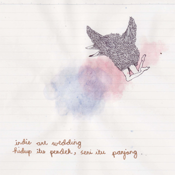 Indie Art Wedding "Hidup Itu Pendek, Seni Itu Panjang"